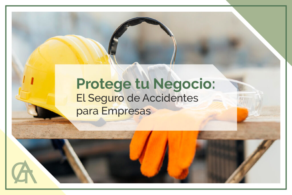 Protege tu Negocio: El Seguro de Accidentes para Empresas